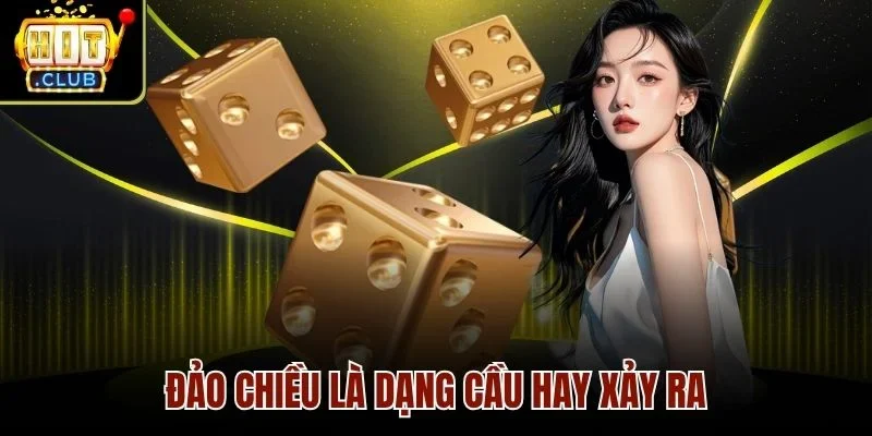 Đảo chiều là dạng cầu hay xảy ra