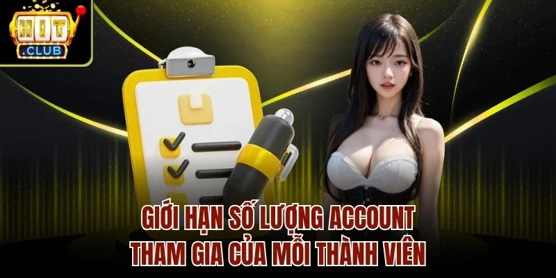 Giới hạn số lượng account tham gia của mỗi thành viên