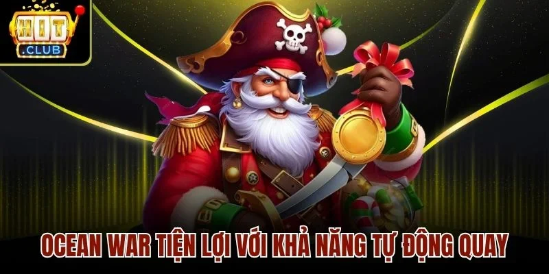 Ocean War tiện lợi với khả năng tự động quay