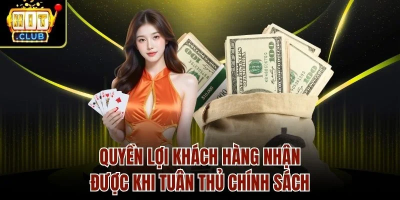 Quyền lợi khách hàng nhận được khi tuân thủ chính sách