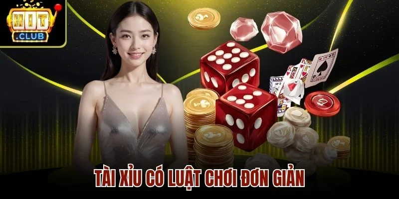 Tài Xỉu có luật chơi đơn giản