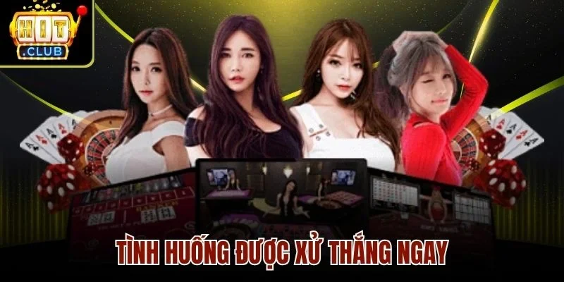 Tình huống được xử thắng ngay