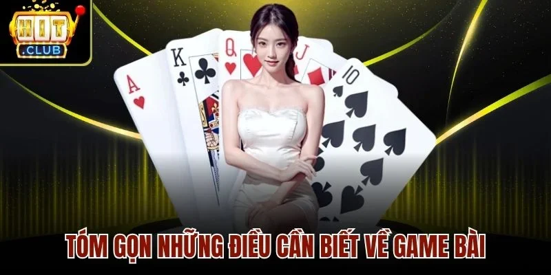 Tóm gọn những điều cần biết về game bài