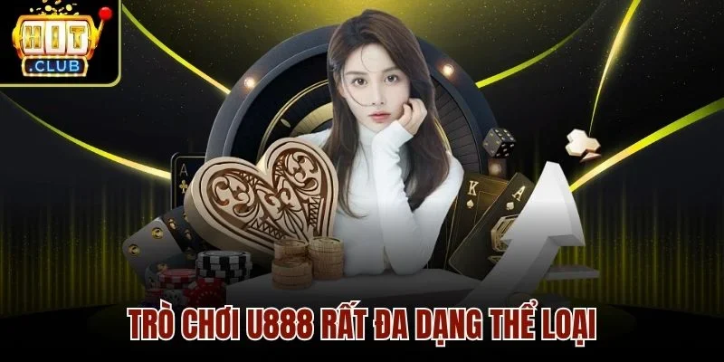Trò chơi U888 rất đa dạng thể loại
